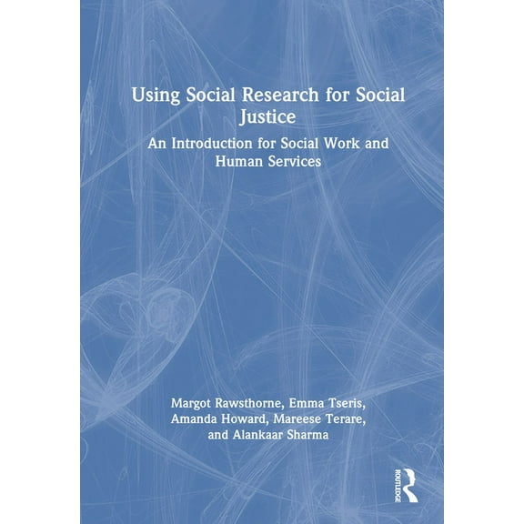 Using Social Research for Social Justice: An Introduction for Social Work and Human Services, (Hardcover)