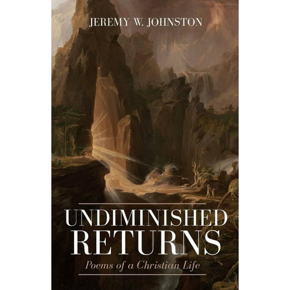 Undiminished Returns: Poems of a Christian Life, (Paperback)