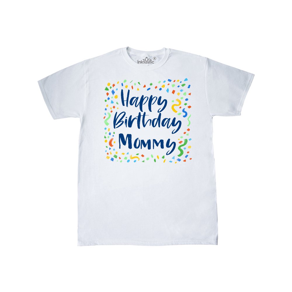 INKtastic Happy Birthday Mommy TShirt