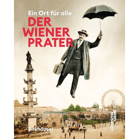 Der Wiener Prater: Ein Ort FÃ¼r Alle, (Paperback)