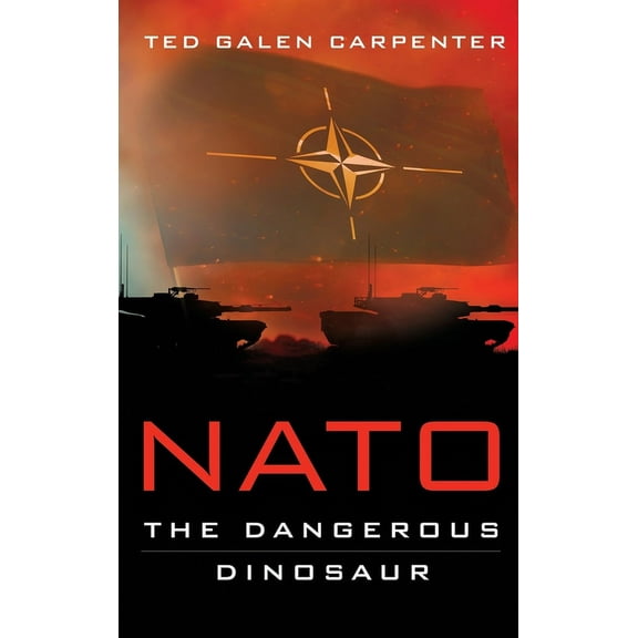 NATO: Dangerous Dinosaur, (Hardcover)