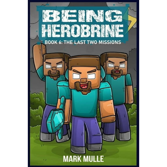 Being Herobrine Being Herobrine Book 6: The Last Two Missions, Book 6, (Paperback)