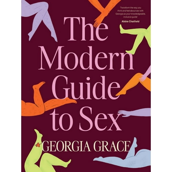 The Modern Guide to Sex: Learn Everything You've Ever Wanted to Know about Sex in This Expert Practical and Inclusive Gu, (Hardcover)