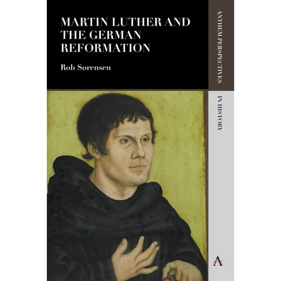 Anthem Perspectives in History Martin Luther and the German Reformation, (Paperback)