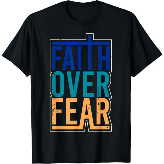 Faith Over Fear Jesus God Christian Men Women Teens T-Shirt Tee