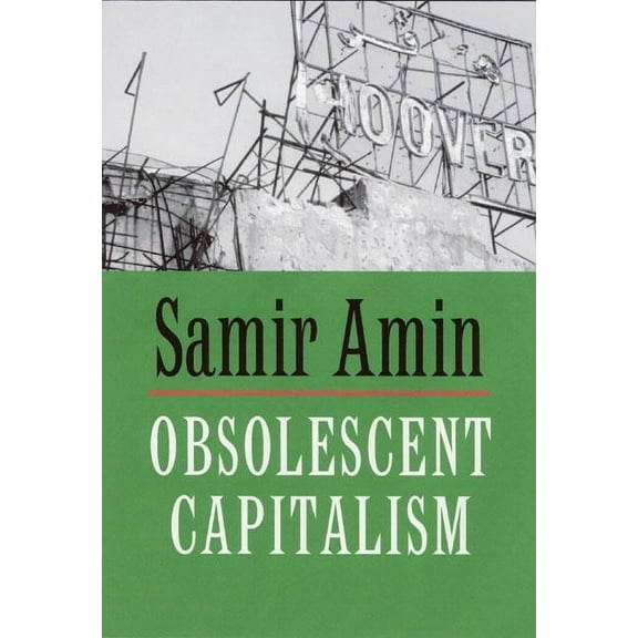 Obsolescent Capitalism: Contemporary Politics and Global Disorder, (Paperback)