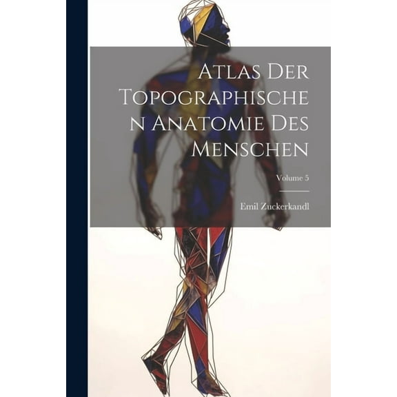 Atlas Der Topographischen Anatomie Des Menschen; Volume 5 (Paperback)