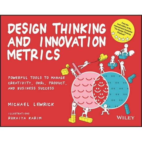 Design Thinking Design Thinking and Innovation Metrics: Powerful Tools to Manage Creativity, Okrs, Product, and Business Success, (Paperback)