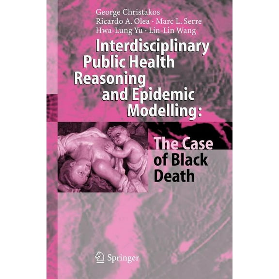 Interdisciplinary Public Health Reasoning and Epidemic Modelling: The Case of Black Death, (Paperback)