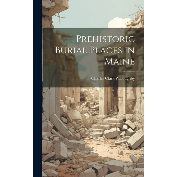 Prehistoric Burial Places in Maine (Hardcover)