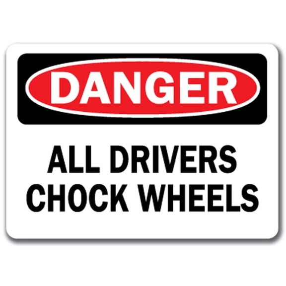 Danger Sign - All Drivers Chock Wheels - 10" x 14" OSHA Safety Sign