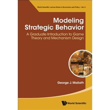 Pre-Owned World Scientific Lecture Notes in Economics and Policy: Modeling Strategic Behavior: A Graduate Introduction to Game Theory and Mechanism Design (Paperback)