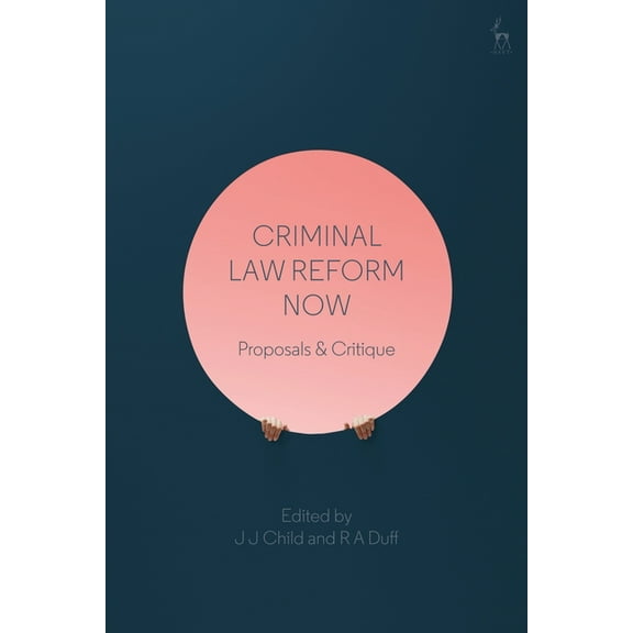 Criminal Law Reform Now: Proposals & Critique, (Paperback)
