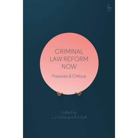 Criminal Law Reform Now : Proposals & Critique (Paperback)