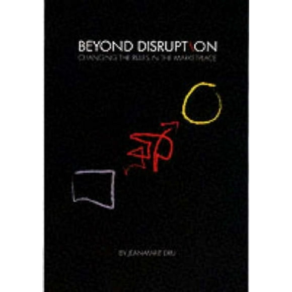 Beyond Disruption: Changing the Rules in the Marketplace
