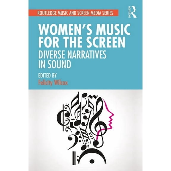 Routledge Music and Screen Media Women's Music for the Screen: Diverse Narratives in Sound, (Paperback)