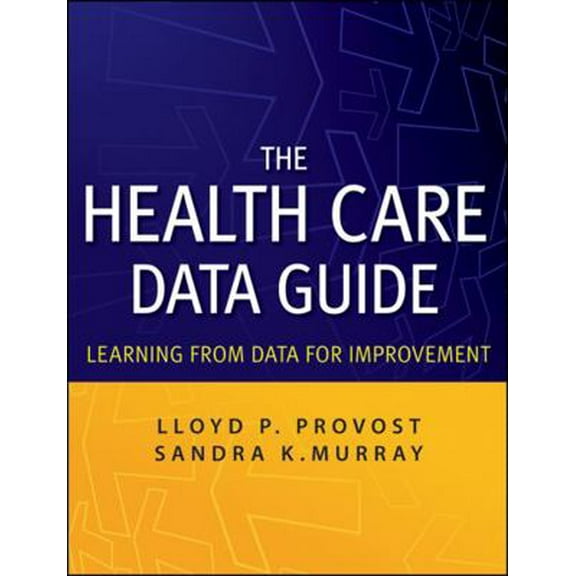 Pre-Owned The Health Care Data Guide: Learning from Data for Improvement (Paperback) 0470902582 9780470902585