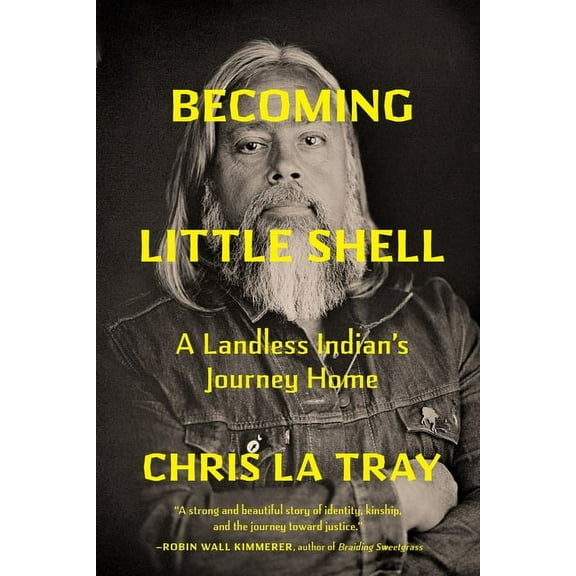 Becoming Little Shell: A Landless Indian's Journey Home, (Hardcover)