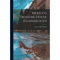 Mexico's Treasure-house (guanajuato) (Paperback)
