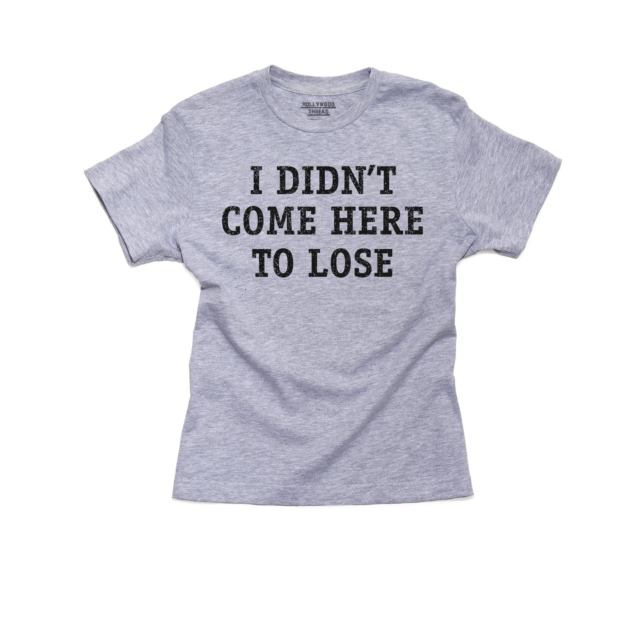 I Didn't Come Here to Lose! - Competitive Winner Boy's Cotton Youth T ...