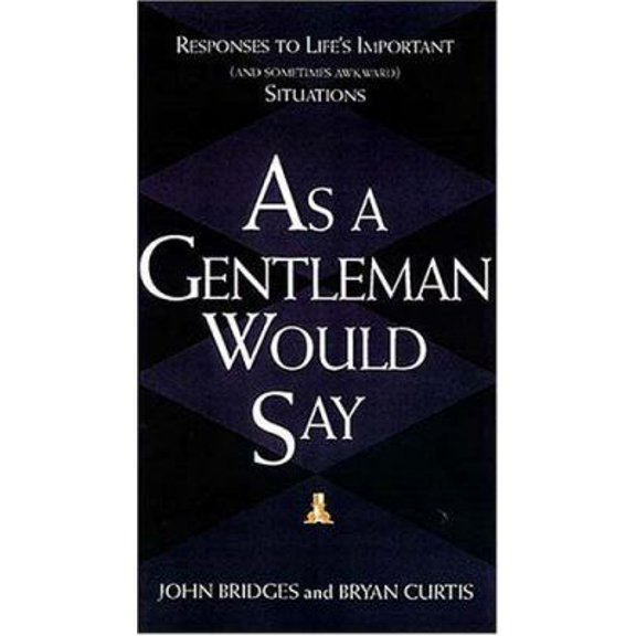 Pre-Owned As a Gentleman Would Say: Responses to Life's Important (And Sometimes Awkward) Situations (Hardcover) 1558538461 9781558538467