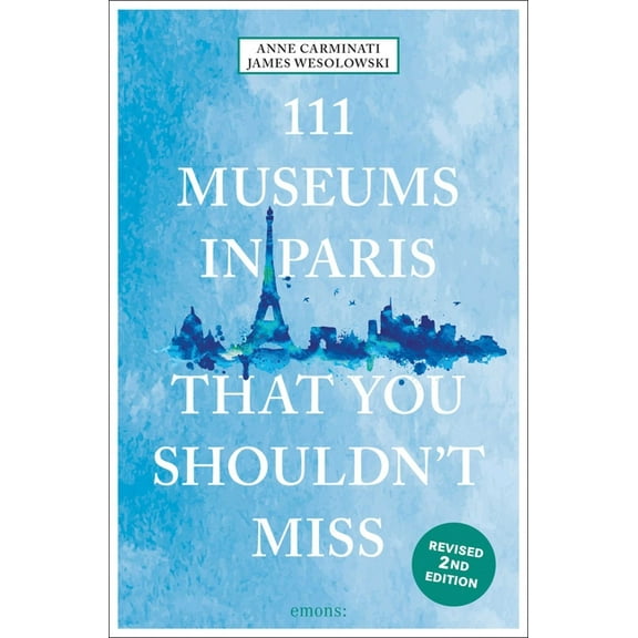 111 Places 111 Museums in Paris That You Shouldn't Miss, (Paperback)