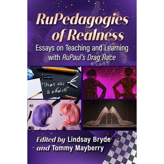 Rupedagogies of Realness: Essays on Teaching and Learning with Rupaul's Drag Race, (Paperback)