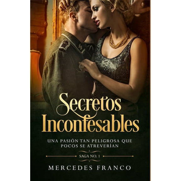 Secretos Inconfesables: Secretos Inconfesables. Una pasión tan peligrosa que pocos se atreverían. Libro No. 1 (Series #1) (Paperback)
