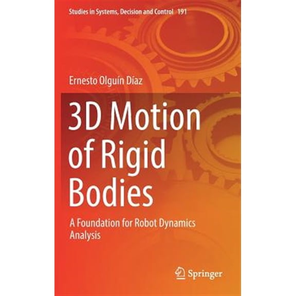 Pre-Owned Studies in Systems, Decision and Control: 3D Motion of Rigid Bodies: A Foundation for Robot Dynamics Analysis (Hardcover)