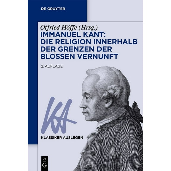 Klassiker Auslegen Immanuel Kant: Die Religion innerhalb der Grenzen der bloÃen Vernunft, Book 41, (Paperback)