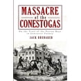 thumbnail image 1 of Pre-Owned Massacre of the Conestogas: On the Trail of the Paxton Boys in Lancaster County (Paperback) 1609490614 9781609490614, 1 of 2