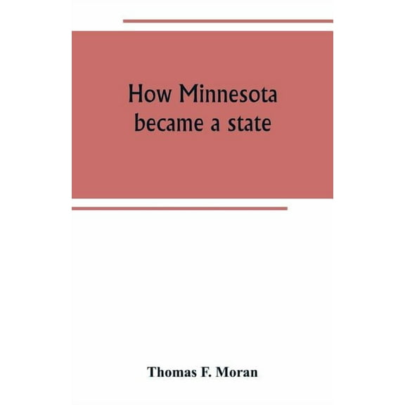 How Minnesota became a state, (Paperback)