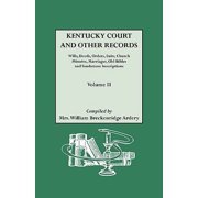 Pre-Owned Kentucky Court and Other Records: Wills, Orders, Suits, Church Minutes, Marriages, Old Bible Records and Tombstone Inscriptions. Volume II (Paperback) 080630510X 9780806305103