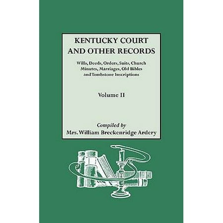 Pre-Owned Kentucky Court and Other Records: Wills, Orders, Suits, Church Minutes, Marriages, Old Bible Records and Tombstone Inscriptions. Volume II (Paperback) 080630510X 9780806305103