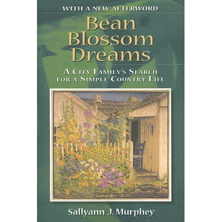 Bean Blossom Dreams, with a New Afterword : A City Family's Search for a Simple Country Life