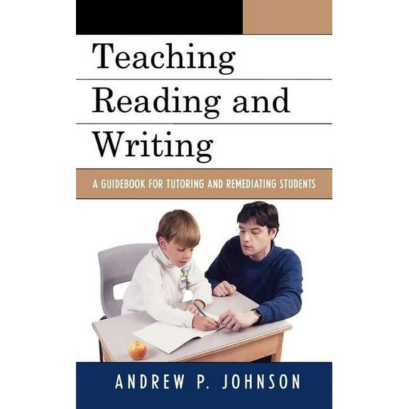 Teaching Reading and Writing : A Guidebook for Tutoring and Remediating Students (Hardcover)