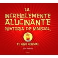 thumbnail image 1 of LA INCREIBLEMENTE ALUCINANTE HISTORIA DE MARCIAL, EL NIÑO NORMAL NARVAL EDITORES Pasta Dura, 1 of 2