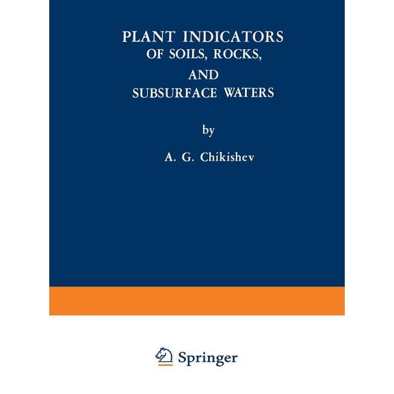 Plant Indicators of Soils, Rocks, and Subsurface Waters, (Paperback)