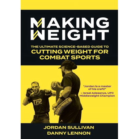 Making Weight: The Ultimate Science Based Guide to Cutting Weight for Combat Sports (Paperback)
