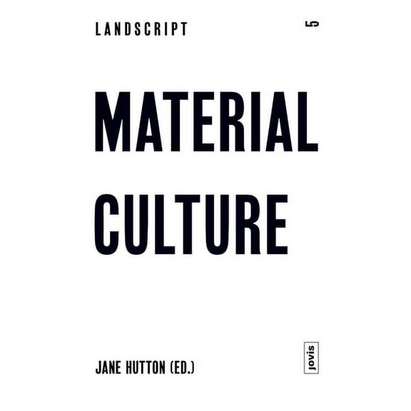 Landscript: Landscript 5: Material Culture: Assembling and Disassembling Landscapes (Paperback)