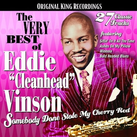 The Very Best Of Eddie Cleanhead Vinson: Somebody Done Stole My (The Very Best Of Eddie Cochran)
