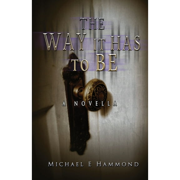 The Way It Has To Be - A Novella, (Paperback)