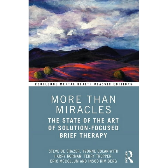 Routledge Mental Health Classic Editions More Than Miracles: The State of the Art of Solution-Focused Brief Therapy, (Paperback)