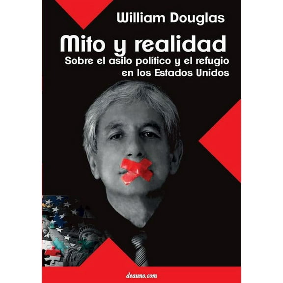 Mito Y Realidad: Sobre El Asilo Politico Y El Refugio En Los Estados Unidos (Paperback)