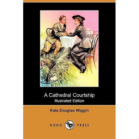 A Cathedral Courtship Illustrated Edition Dodo Press Walmart Com