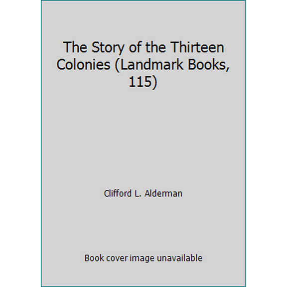 Pre-Owned The Story of the Thirteen Colonies (Landmark Books, 115) (Hardcover) 039490415X 9780394904153