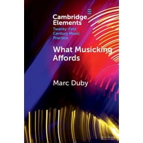 Elements in Twenty-First Century Music P What Musicking Affords, (Paperback)