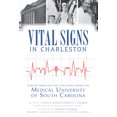thumbnail image 1 of Pre-Owned Vital Signs in Charleston: Voices Through the Centuries from the Medical University of South Carolina (Hardcover) 1596295791 9781596295797, 1 of 1