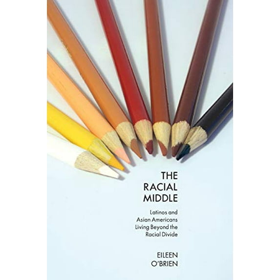 Pre-Owned The Racial Middle: Latinos and Asian Americans Living Beyond the Racial Divide Paperback