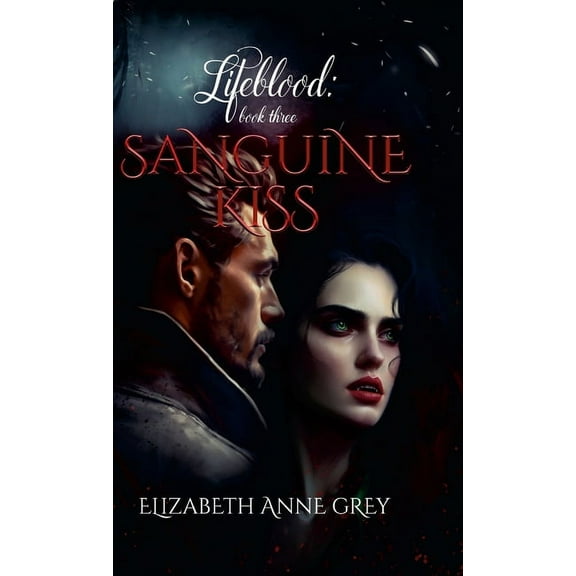 Lifeblood: Sanguine Kiss, (Hardcover)